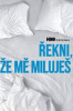 Řekni, že mě miluješ
